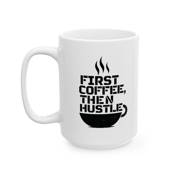 First Coffee, Then Hustle Ceramic Mug — view 2