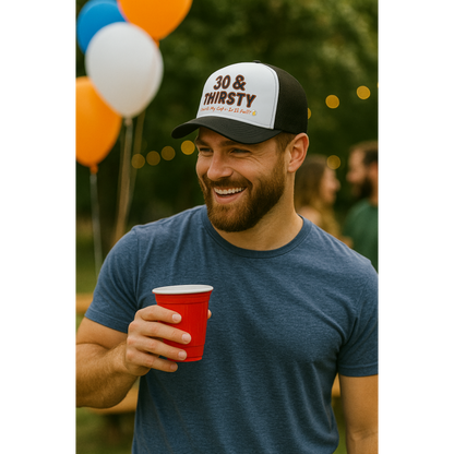 30 & Thirsty Trucker Hat