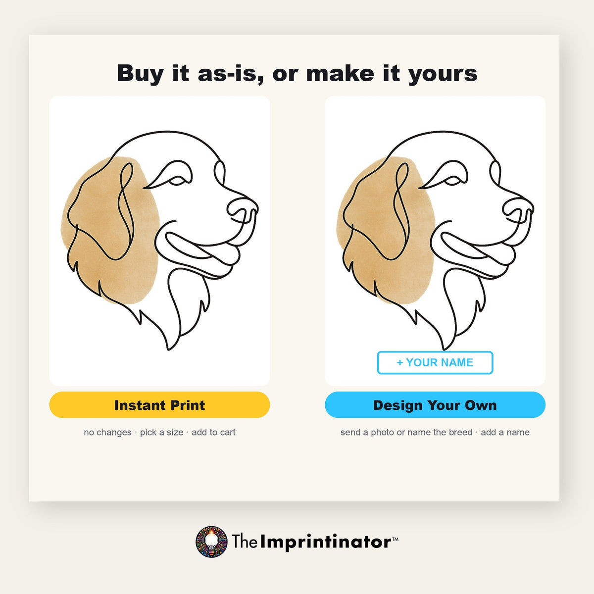 Buy it as-is or make it yours: the same one-line pet portrait shown twice, tagged Instant Print on the left and Design Your Own on the right with a "+ your name" line added.
